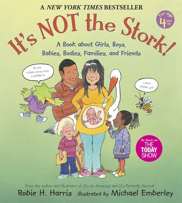 It's Not the Stork!: A Book about Girls, Boys, Babies, Bodies, Families and Friends