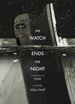 The Watch That Ends the Night: Voices from the Titanic