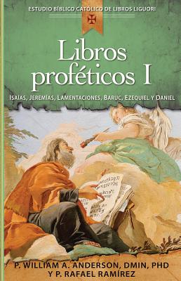 Libros Proféticos I: Isaías, Jeremías, Lamentaciones, Baruc, Ezequiel Y Daniel