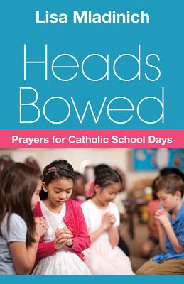 Heads Bowed: Prayers for Catholic School Days