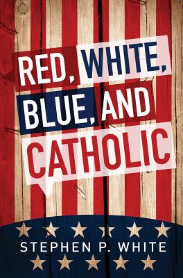 Red, White, Blue, and Catholic