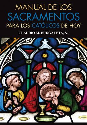 Manual de Los Sacramentos Para Los Católicos de Hoy