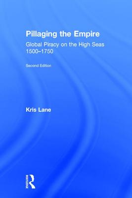 Pillaging the Empire: Global Piracy on the High Seas, 1500-1750