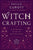 Witch Crafting: A Spiritual Guide to Making Magic