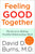 Feeling Good Together: The Secret to Making Troubled Relationships Work