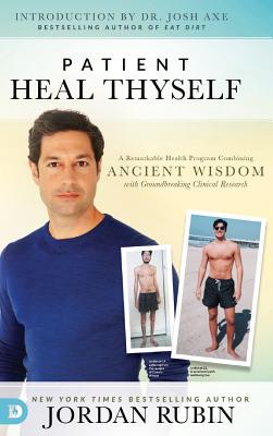 Patient Heal Thyself: A Remarkable Health Program Combining Ancient Wisdom with Groundbreaking Clinical Research