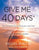 Give Me 40 Days: A Reader's 40 Day Personal Journey-20th Anniversary Edition: Your Invitation For An Encounter With God