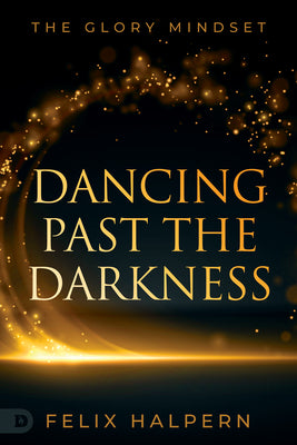 Dancing Past the Darkness: The Glory Mindset