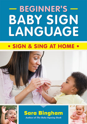 Beginner's Baby Sign Language: Sign and Sing at Home