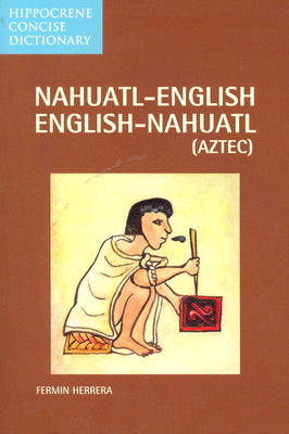 Nahuatl-English English-Nahuatl Concise Dictionary