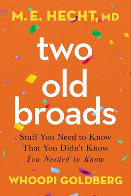 Two Old Broads: Stuff You Need to Know That You Didn't Know You Needed to Know