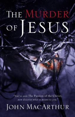 The Murder of Jesus: A Study of How Jesus Died