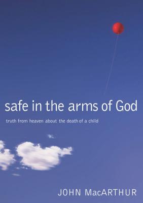 Seguro En Los Brazos de Dios: La Verdad Celestial Acerca de la Muerte de Un Niño. = Safe in the Arms of God