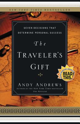 The Traveler's Gift: Seven Decisions That Determine Personal Success