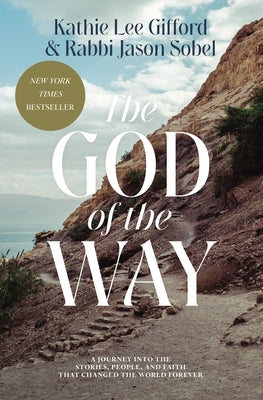 The God of the Way: A Journey Into the Stories, People, and Faith That Changed the World Forever