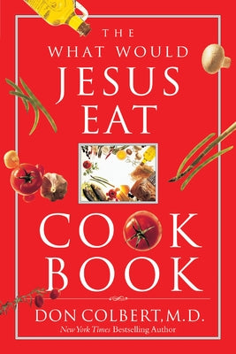 The What Would Jesus Eat Cookbook