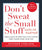 Don't Sweat the Small Stuff . . . and It's All Small Stuff: Simple Ways to Keep the Little Things from Taking Over Your Life