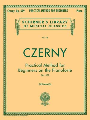 Practical Method for Beginners, Op. 599: Schirmer Library of Classics Volume 146 Piano Technique