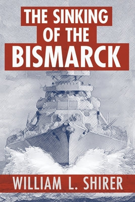 The Sinking of the Bismarck