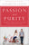 Passion and Purity: Learning to Bring Your Love Life Under Christ's Control