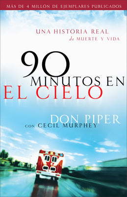 90 Minutos En El Cielo: Una Historia Real de Vida Y Muerte