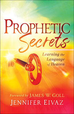 Prophetic Secrets: Learning the Language of Heaven