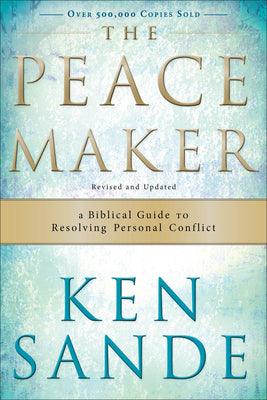 The Peacemaker: A Biblical Guide to Resolving Personal Conflict