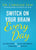 Switch on Your Brain Every Day: 365 Readings for Peak Happiness, Thinking, and Health