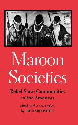 Maroon Societies: Rebel Slave Communities in the Americas