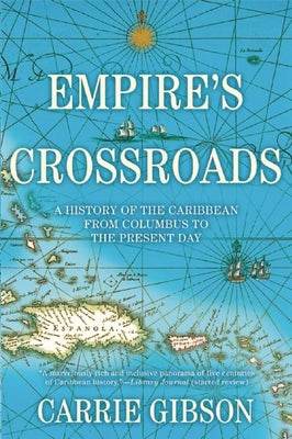 Empire's Crossroads: A History of the Caribbean from Columbus to the Present Day