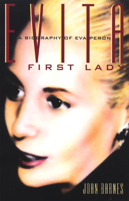 Evita, First Lady: A Biography of Evita Peron