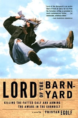 Lord of the Barnyard: Killing the Fatted Calf and Arming the Aware in the Cornbelt