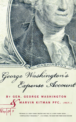 George Washington's Expense Account: Gen. George Washington and Marvin Kitman, Pfc. (Ret.)