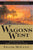 Wagons West: The Epic Story of America's Overland Trails