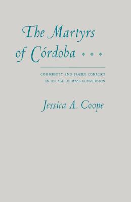 The Martyrs of Córdoba: Community and Family Conflict in an Age of Mass Conversion