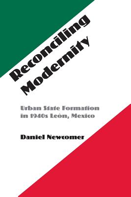 Reconciling Modernity: Urban State Formation in 1940s Leon, Mexico