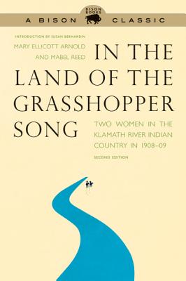 In the Land of the Grasshopper Song: Two Women in the Klamath River Indian Country in 1908-09