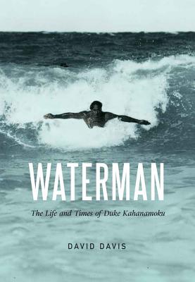 Waterman: The Life and Times of Duke Kahanamoku