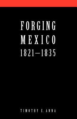 Forging Mexico: 1821-1835