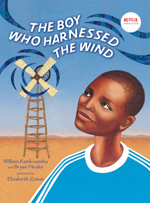 The Boy Who Harnessed the Wind: Picture Book Edition