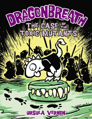 Dragonbreath #9: The Case of the Toxic Mutants