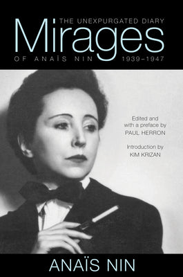 Mirages: The Unexpurgated Diary of Anaïs Nin, 1939-1947