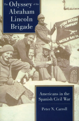 Odyssey of the Abraham Lincoln Brigade: Americans in the Spanish Civil War