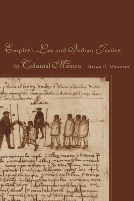 Empire of Law and Indian Justice in Colonial Mexico