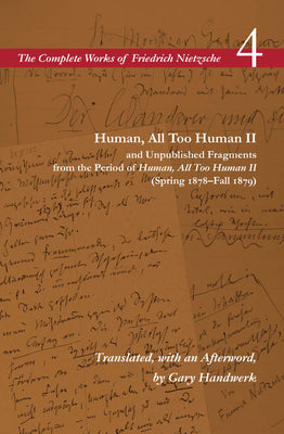 Human, All Too Human II / Unpublished Fragments from the Period of Human, All Too Human II (Spring 1878-Fall 1879): Volume 4