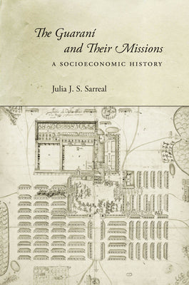 The Guaraní and Their Missions: A Socioeconomic History