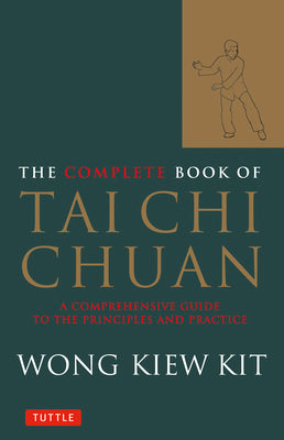 The Complete Book of Tai Chi Chuan: A Comprehensive Guide to the Principles and Practice