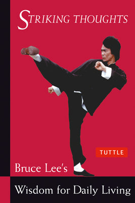 Striking Thoughts: Bruce Lee's Wisdom for Daily Living