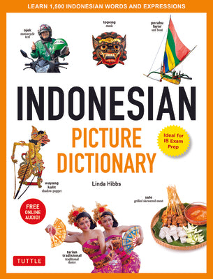 Indonesian Picture Dictionary: Learn 1,500 Indonesian Words and Expressions (Ideal for Ib Exam Prep; Includes Online Audio)