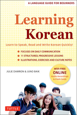 Learning Korean: A Language Guide for Beginners: Learn to Speak, Read and Write Korean Quickly! (Free Online Audio & Flash Cards)